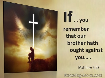 Matthew 5:23 If You Remember That Your Brother Hath Ought Against You (utmost)09:26